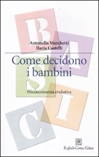 Come decidono i bambini. Psicoeconomia evolutiva - Librerie.coop