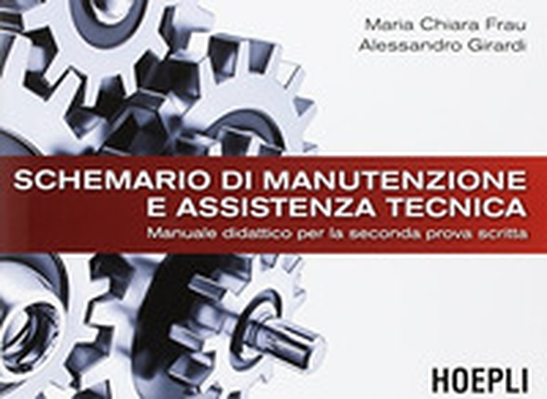 Schemario di manutenzione e assistenza tecnica. Manuale didattico per la seconda prova scritta. Per le Scuole superiori - Librerie.coop Schemario di manutenzione e assistenza tecnica. Manuale didattico per la seconda prova scritta. Per le Scuole superiori - Librerie.coop