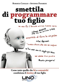 Smettila di Programmare tuo Figlio - Librerie.coop Smettila di Programmare tuo Figlio - Librerie.coop