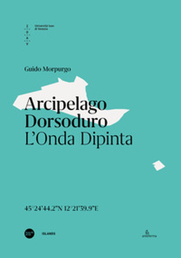 Arcipelago Dorsoduro. L'onda dipinta. Ediz. italiana e inglese - Librerie.coop Arcipelago Dorsoduro. L'onda dipinta. Ediz. italiana e inglese - Librerie.coop