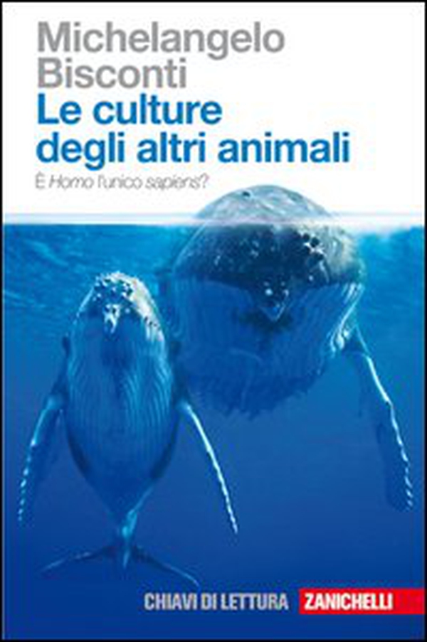 Le culture degli altri animali. È Homo l'unico sapiens? - Librerie.coop Le culture degli altri animali. È Homo l'unico sapiens? - Librerie.coop