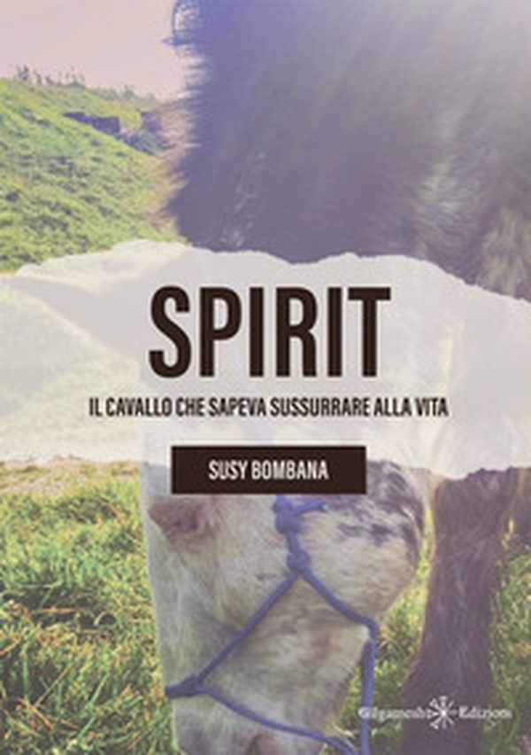 Spirit. Il cavallo che sapeva sussurrare alla vita - Librerie.coop Spirit. Il cavallo che sapeva sussurrare alla vita - Librerie.coop