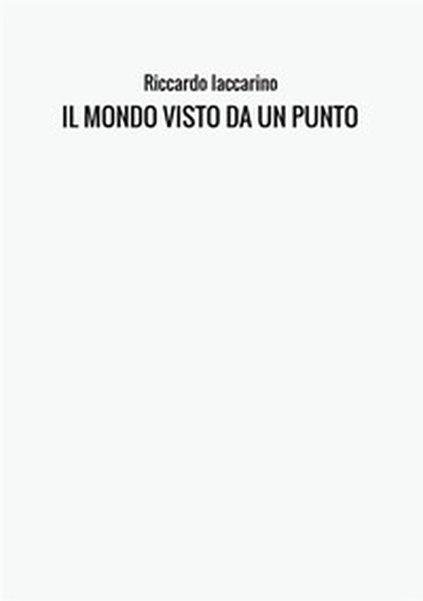 Il mondo visto da un punto - Librerie.coop Il mondo visto da un punto - Librerie.coop