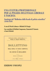 Una cultura professionale per la polizia dell'Italia liberale e fascista. Antologia del «Bollettino della Scuola di polizia scientifica» (1910-1939) - Librerie.coop Una cultura professionale per la polizia dell'Italia liberale e fascista. Antologia del «Bollettino della Scuola di polizia scientifica» (1910-1939) - Librerie.coop