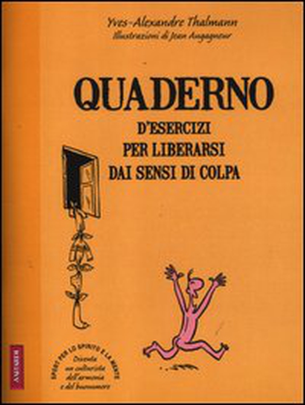 Quaderni d'esercizi per liberarsi dai sensi di colpa - Librerie.coop Quaderni d'esercizi per liberarsi dai sensi di colpa - Librerie.coop