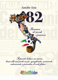 '82. Romanzo di ricordi e passioni - Librerie.coop '82. Romanzo di ricordi e passioni - Librerie.coop