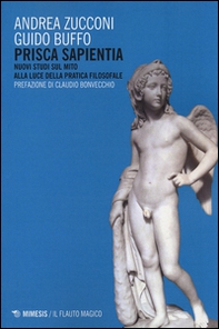 Prisca sapientia. Nuovi studi sul mito alla luce della pratica filosofale - Librerie.coop