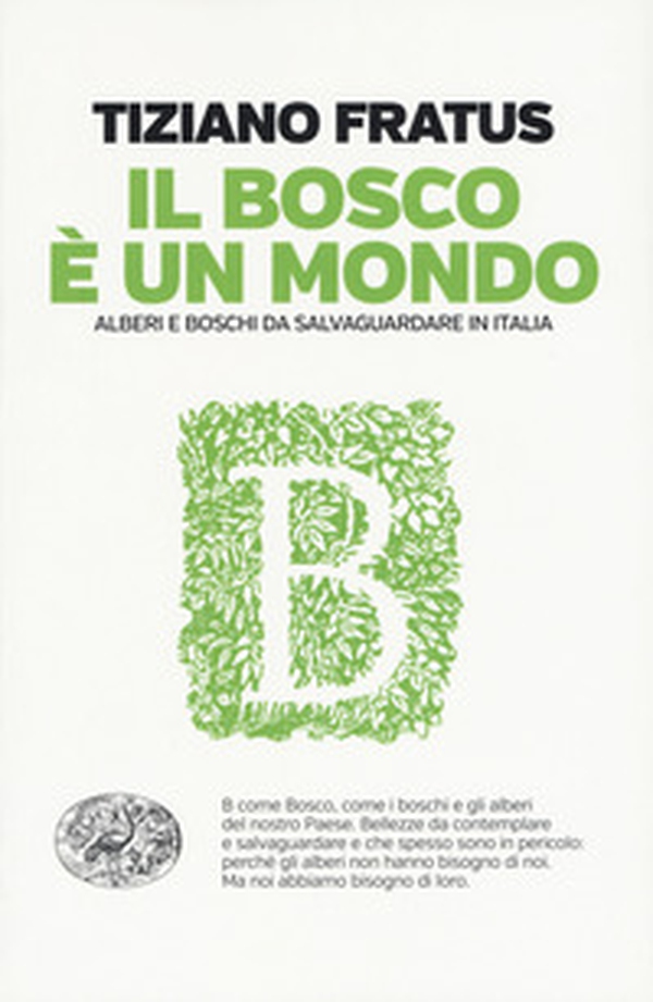 Il bosco è un mondo. Alberi e boschi da salvaguardare in Italia - Librerie.coop Il bosco è un mondo. Alberi e boschi da salvaguardare in Italia - Librerie.coop
