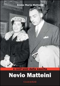 Nevio Matteini a cent'anni dalla nascita. Ricordi della vita e delle opere - Librerie.coop