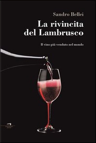 La rivincita del Lambrusco. Il vino più venduto nel mondo - Librerie.coop