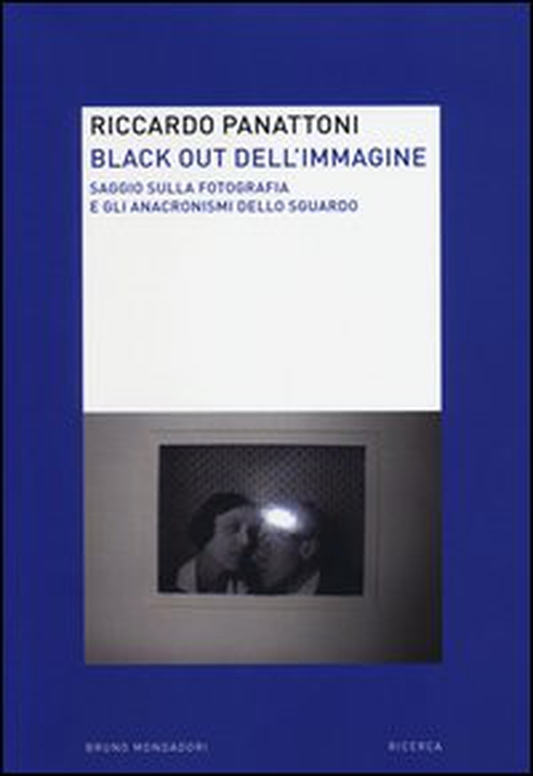 Black out dell'immagine. Saggio sulla fotografia e gli anacronismi dello sguardo - Librerie.coop Black out dell'immagine. Saggio sulla fotografia e gli anacronismi dello sguardo - Librerie.coop