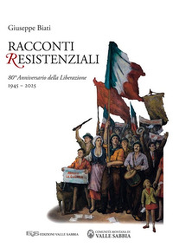 Racconti resistenziali. 80° Anniversario della Liberazione - Librerie.coop Racconti resistenziali. 80° Anniversario della Liberazione - Librerie.coop