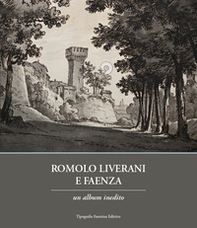 Romolo Liverani e Faenza. Un album inedito - Librerie.coop
