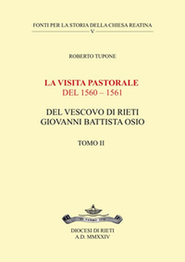 La visita pastorale del 1560-1561 del Vescovo di Rieti Giovanni Battista Osio - Vol. 2 - Librerie.coop La visita pastorale del 1560-1561 del Vescovo di Rieti Giovanni Battista Osio - Vol. 2 - Librerie.coop