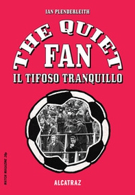 The quiet fan. Il tifoso tranquillo - Librerie.coop