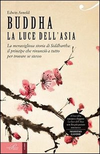 Buddha. La luce dell'Asia. La meravigliosa storia di Siddhartha: il principe che rinunciò a tutto per trovare se stesso - Librerie.coop Buddha. La luce dell'Asia. La meravigliosa storia di Siddhartha: il principe che rinunciò a tutto per trovare se stesso - Librerie.coop
