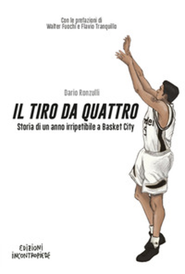 Il tiro da quattro. Storia di un anno irripetibile a Basket City - Librerie.coop Il tiro da quattro. Storia di un anno irripetibile a Basket City - Librerie.coop