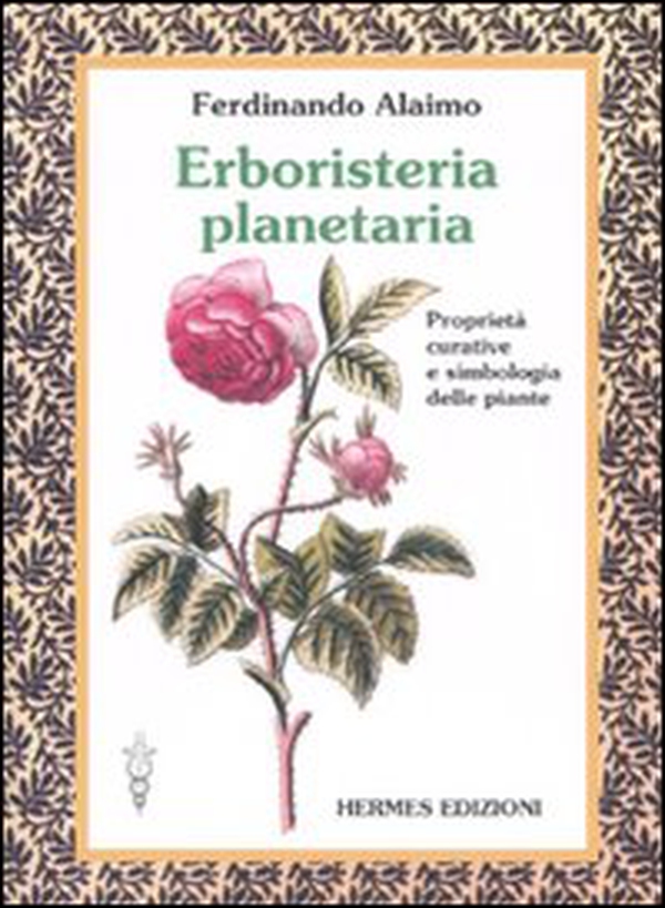 Erboristeria planetaria. Proprietà curative e simbologia delle piante - Librerie.coop Erboristeria planetaria. Proprietà curative e simbologia delle piante - Librerie.coop