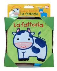 La fattoria. Il mio primo libro di stoffa - Librerie.coop