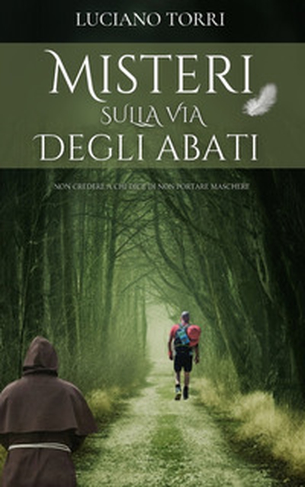 Misteri sulla Via degli Abati. Non credere a chi dice di non portare maschere - Librerie.coop Misteri sulla Via degli Abati. Non credere a chi dice di non portare maschere - Librerie.coop