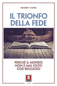 Il trionfo della fede. Perché il mondo non è mai stato così religioso - Librerie.coop