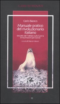 Manuale pratico del rivoluzionario italiano desunto dal Trattato sulla Guerra d'Insurrezione per Bande - Librerie.coop