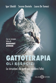 Gattoterapia. Gli esercizi. Le istruzioni dei gatti per renderci felici - Librerie.coop