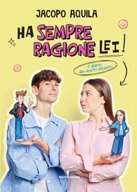 Ha sempre ragione lei! Il diario dei nostri disastri - Librerie.coop