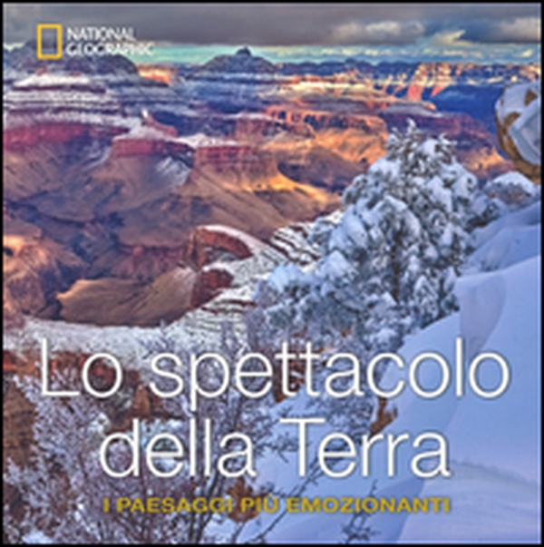 Lo spettacolo della terra. I paesaggi più emozionanti - Librerie.coop Lo spettacolo della terra. I paesaggi più emozionanti - Librerie.coop