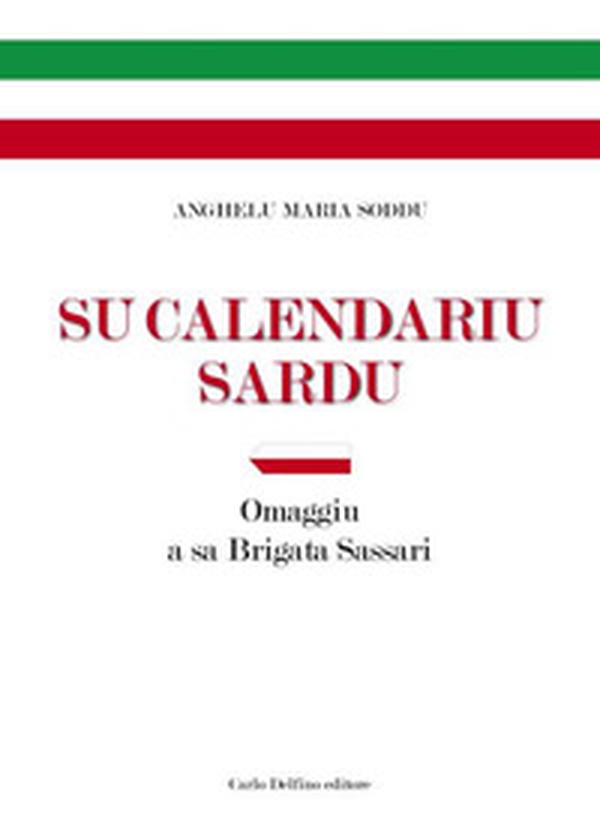 Su Calendariu Sardu. Omaggiu a sa Brigata Sassari - Librerie.coop Su Calendariu Sardu. Omaggiu a sa Brigata Sassari - Librerie.coop