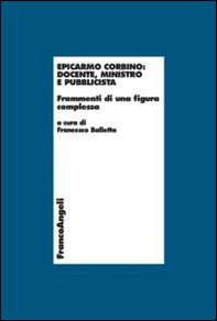 Epicarmo Corbino: docente, ministro e pubblicista. Frammenti di una figura complessa - Librerie.coop