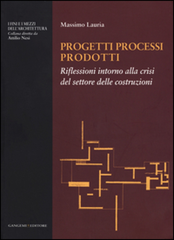 Progetti processi prodotti. Riflessioni intorno alla crisi del settore delle costruzioni - Librerie.coop Progetti processi prodotti. Riflessioni intorno alla crisi del settore delle costruzioni - Librerie.coop