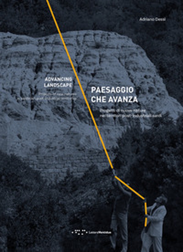 Paesaggio che avanza. Progetti di nuove nature nei territori post-industriali sardi. Ediz. italiana e inglese - Librerie.coop Paesaggio che avanza. Progetti di nuove nature nei territori post-industriali sardi. Ediz. italiana e inglese - Librerie.coop