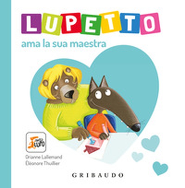 Lupetto ama la sua maestra. Amico lupo - Librerie.coop Lupetto ama la sua maestra. Amico lupo - Librerie.coop