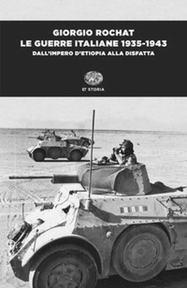 Le guerre italiane 1935-1943. Dall'impero d'Etiopia alla disfatta - Librerie.coop