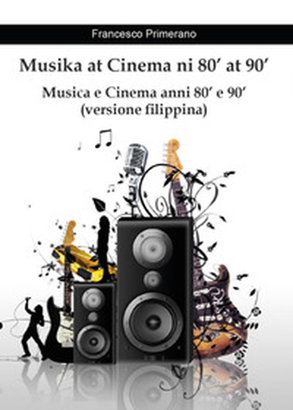 Musika at Cinema ni 80' at 90'. Musica e Cinema anni 80' e 90' - Librerie.coop Musika at Cinema ni 80' at 90'. Musica e Cinema anni 80' e 90' - Librerie.coop