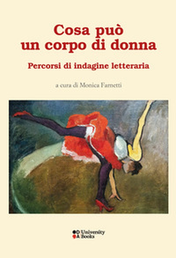 Cosa può un corpo di donna. Percorsi di indagine letteraria - Librerie.coop Cosa può un corpo di donna. Percorsi di indagine letteraria - Librerie.coop