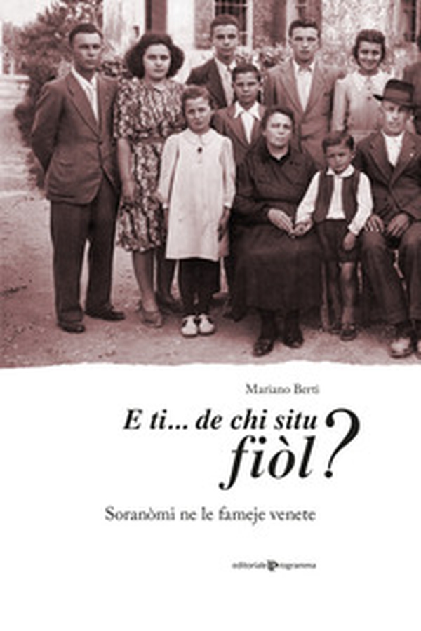 E ti... de chi situ fiòl? Soranòmi ne le fameje venete - Librerie.coop E ti... de chi situ fiòl? Soranòmi ne le fameje venete - Librerie.coop