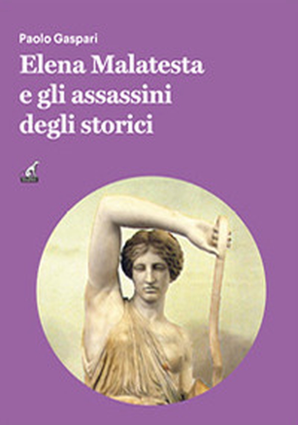 Elena Malatesta e gli assassini degli storici - Librerie.coop Elena Malatesta e gli assassini degli storici - Librerie.coop