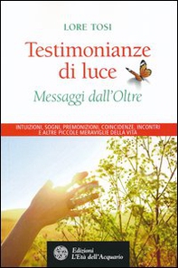 Testimonianze di luce. Messaggi dall'Oltre - Librerie.coop Testimonianze di luce. Messaggi dall'Oltre - Librerie.coop