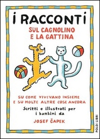 I racconti sul cagnolino e la gattina. Su come vivevano insieme e su molte altre cose ancora - Librerie.coop