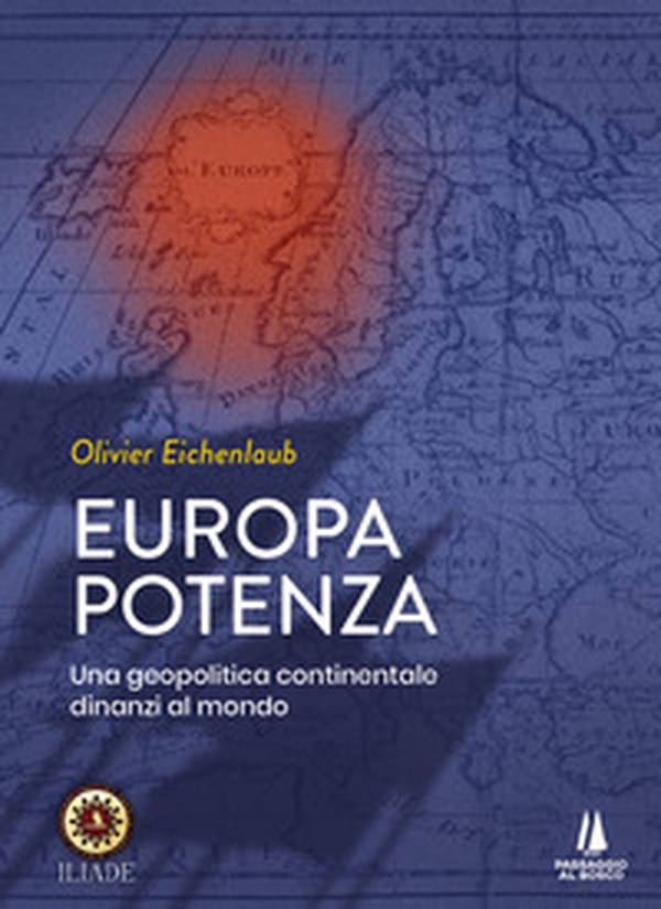 Europa potenza. Una geopolitica continentale dinanzi al mondo - Librerie.coop Europa potenza. Una geopolitica continentale dinanzi al mondo - Librerie.coop
