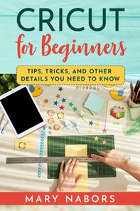 Cricut for beginners. Tips, tricks, and other details you need to know - Librerie.coop