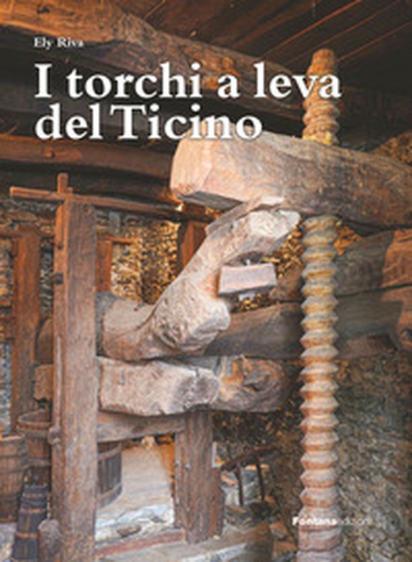 I torchi a leva del Ticino - Librerie.coop