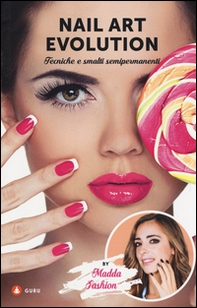 Nail art evolution. Tecniche e smalti semipermanenti - Librerie.coop