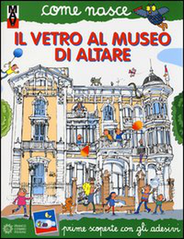 Il vetro al Museo di Altare. Con adesivi - Librerie.coop Il vetro al Museo di Altare. Con adesivi - Librerie.coop