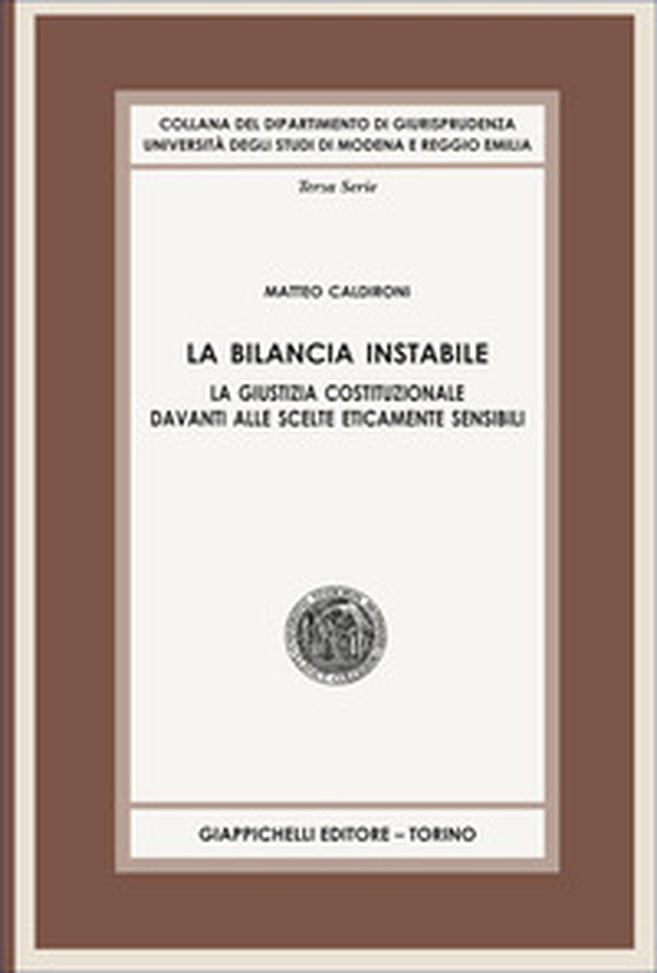 La bilancia instabile. La giustizia costituzionale davanti alle scelte eticamente sensibili - Librerie.coop