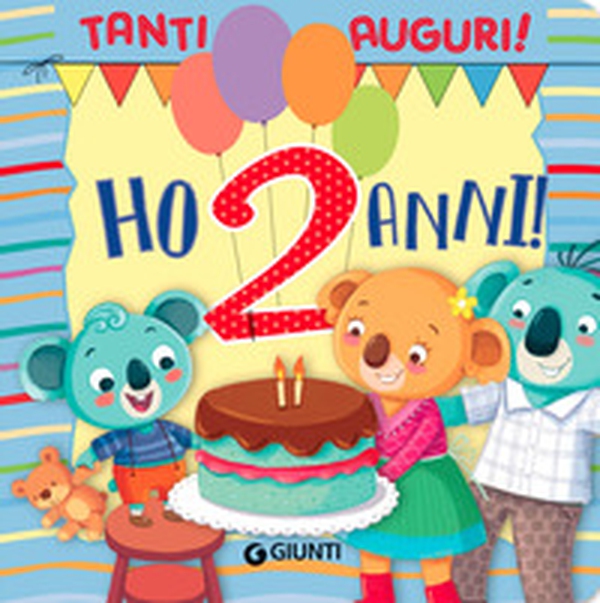 Ho 2 anni! Tanti auguri! - Librerie.coop Ho 2 anni! Tanti auguri! - Librerie.coop
