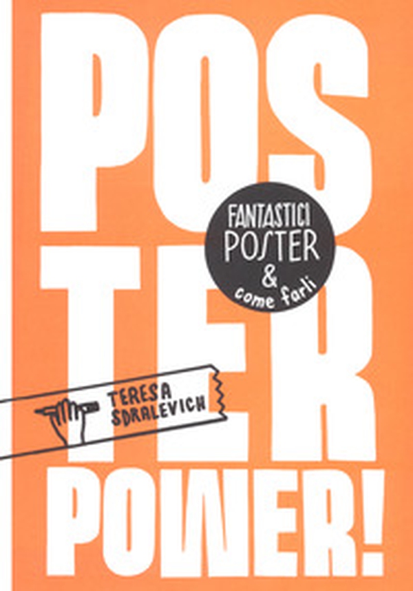 Poster power! Fantastici poster & come farli - Librerie.coop Poster power! Fantastici poster & come farli - Librerie.coop