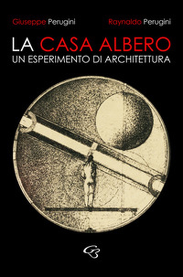 La casa albero. Un esperimento di architettura - Librerie.coop